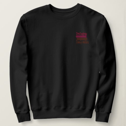 T_Shirt Dont Express Family Matters Sweatshirt