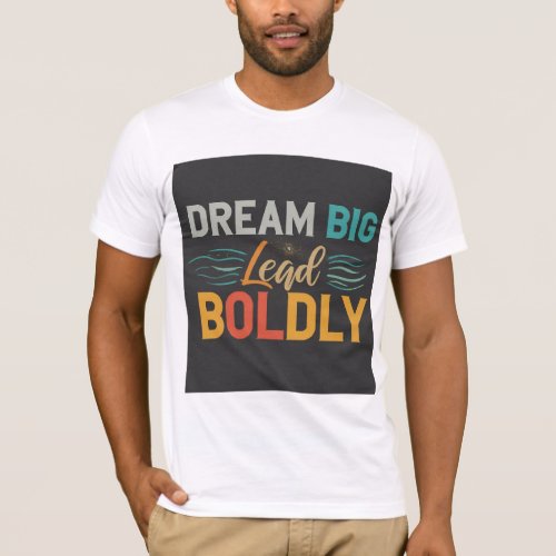 T_ShirtDream Big Lead Boldly Multicolored T_Shir T_Shirt