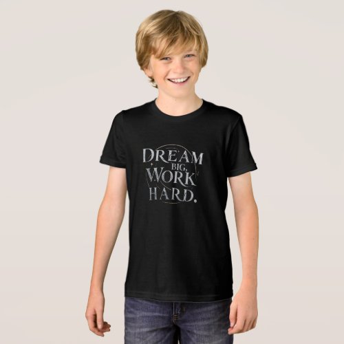 T_Shirt _ Dream Big Work Hard Tri_Blend Shirt