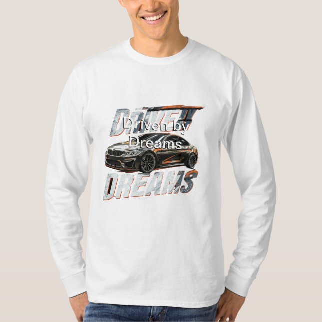 T-Shirt Driven by Dreams  (Front)