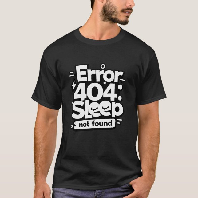 T-Shirt  Error 404 Sleep Not Found Funny Programme (Front)