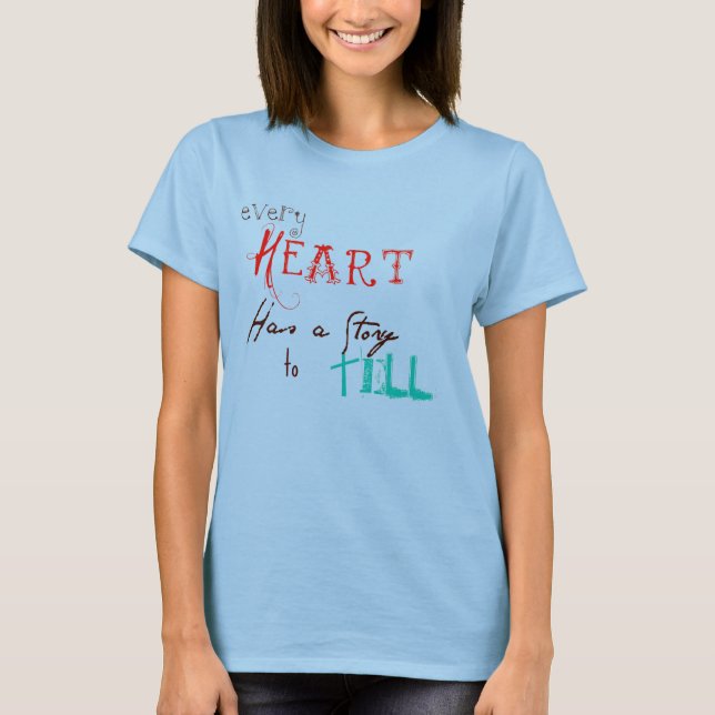 T-Shirt "Every Heart Has A Story To Tell" (Front)