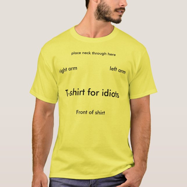 T-shirt for idiots, place neck through here, Fr... (Front)