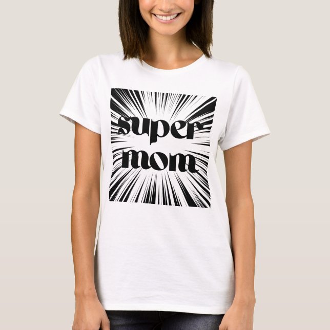 T-shirt for the Super Mom (Front)