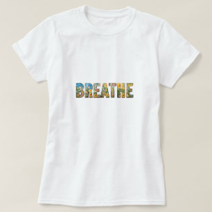 T-Shirt for When You Just Need to Breathe