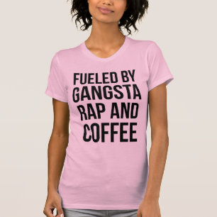 T-Shirt Fueled By Gangsta Rap And Coffee
