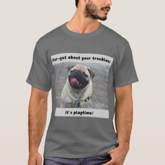 T-shirt Funny Dog Print Fur-get about your trouble