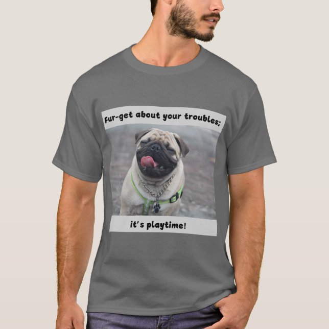 T-shirt Funny Dog Print Fur-get about your trouble (Front)