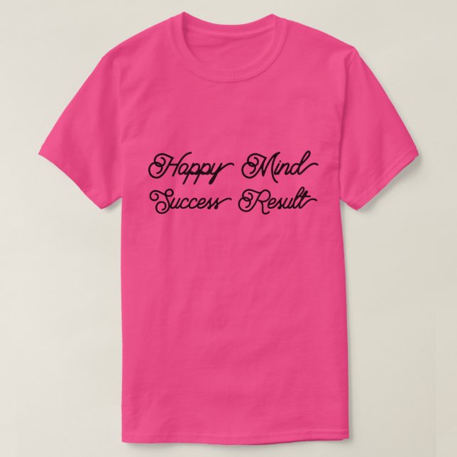 T-Shirt Happy Mind Success Result (Design Front)