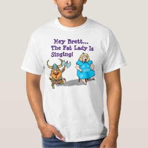 T-Shirt ~ Hey Brett the Fat Lady Is Singing ~ It's