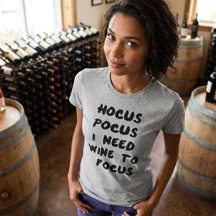 T-Shirt Hocus Pocus I Need Wine To Focus