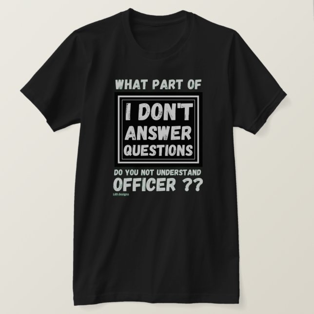 t-shirt "I DON'T ANSWER QUESTIONS 2" (Design Front)