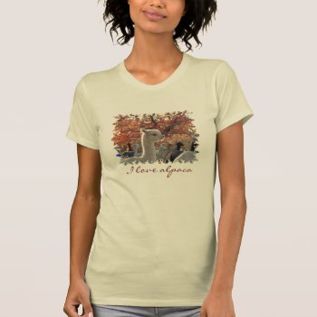 T-shirt I Love Alpaca by WalnutCreekAlpacas at Zazzle
