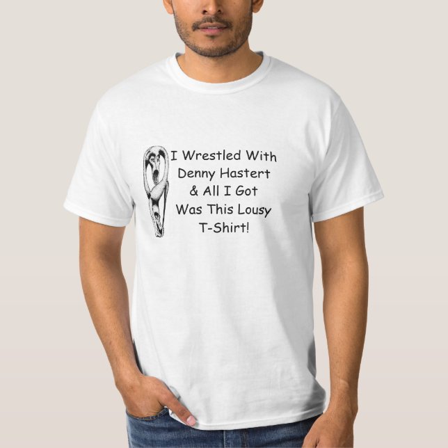 T-Shirt I wrestled with Denny Hastert Humor Funny (Front)