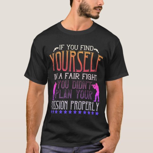 T_shirt If You Find Yourself in a Fair Fight You