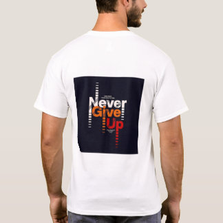 T-Shirt is very ince N- Ever Give UP Typography