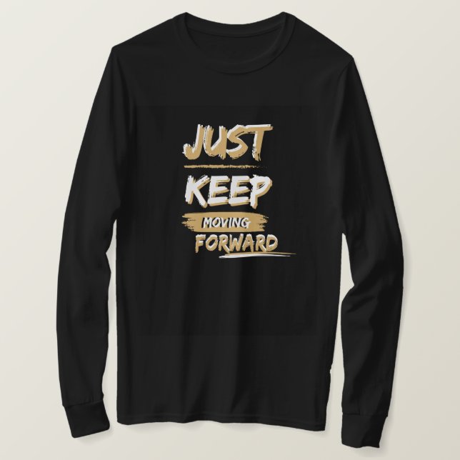 T-shirt , just keep moving forward t- shirt  (Design Front)
