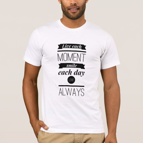 T_shirt Live each moment smile each day