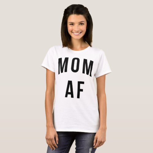 T_Shirt mom af momlife tee