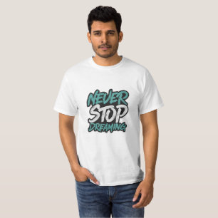 t-shirt never stop dream