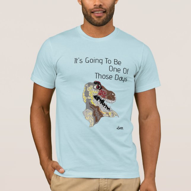 T-Shirt : One Of Those Days (Front)