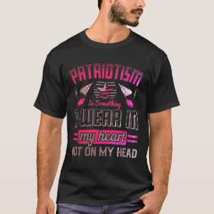 T-shirt Patriotism is something I wear in my heart