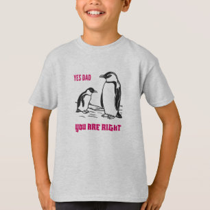 T-shirt penguin Learning: "Yes Dad, You're Right"