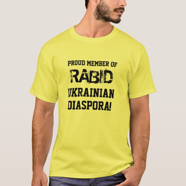 T-Shirt: Proud Member of RABID Ukrainian Diaspora! T-Shirt (Front)