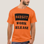 T-shirt Retirement Date Gag Gift Work Release Jail at Zazzle