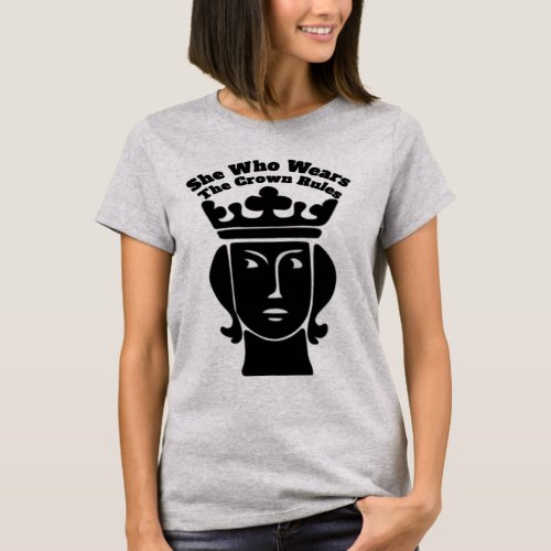 T_shirt She Who Wears The Crown Rules