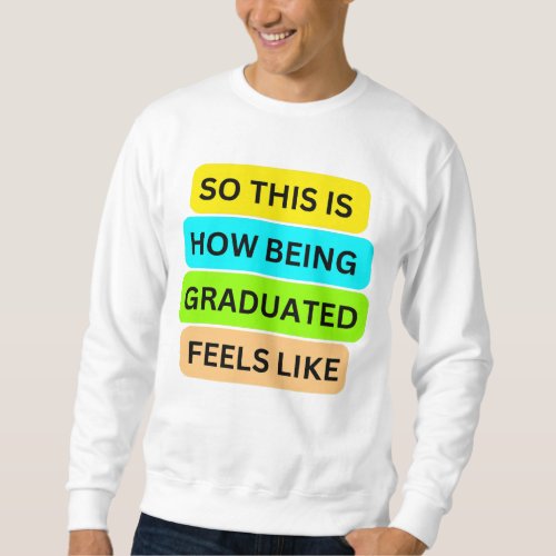 T_Shirt sweater white SO_THIS_IS_HOW_BEING_GRADUAT