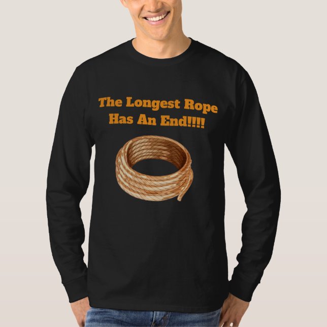 T-Shirt-The Longest Rope Has an End T-Shirt (Front)