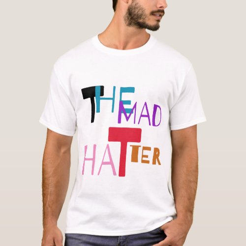 T_Shirt The mad hatter is my life coach lol
