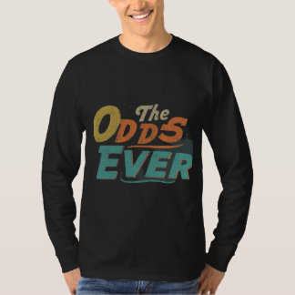 T-Shirt : "The Odds Ever" Tee