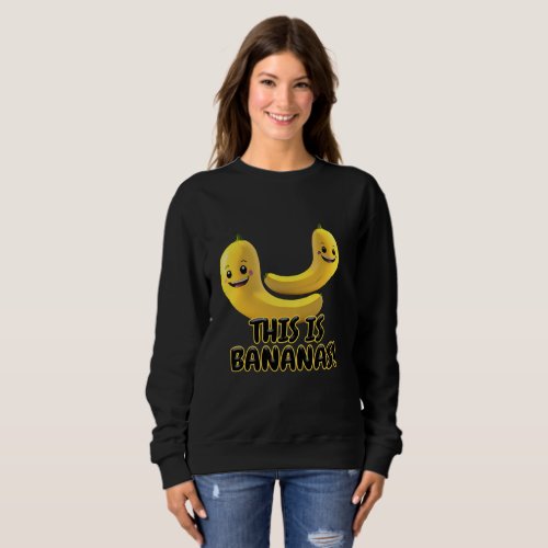 T_Shirt This is Bananas funny quote Sweatshirt