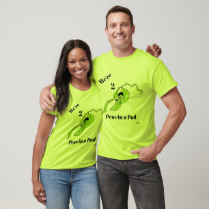T-Shirt :We're 2 Peas in a Pod .
