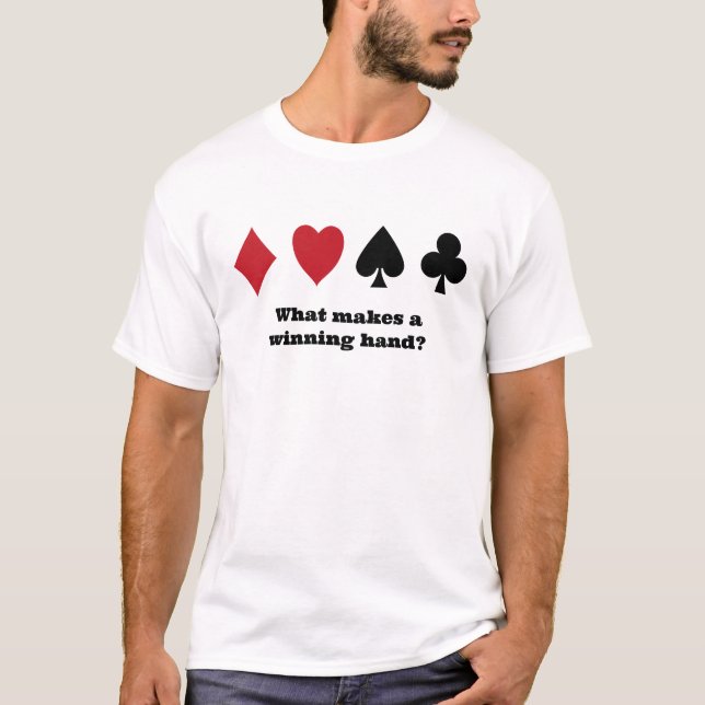 t-shirt "what makes a winning hand?" (Front)
