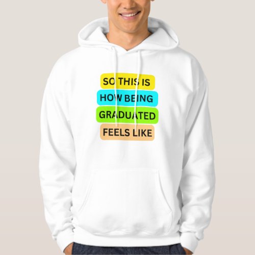 T_Shirt white hoodie SO_THIS_IS_HOW_BEING_GRAD