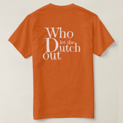 T_shirt _ Who listens the Dutch out
