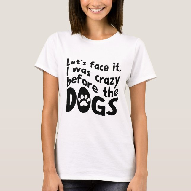 T-shirt with crazy dog quote (Front)
