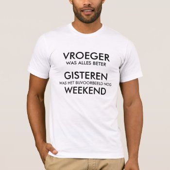 T-shirt With Funny Text Over The Weekend by 4aapjes at Zazzle