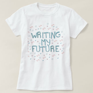 T-shirt “writing my future "