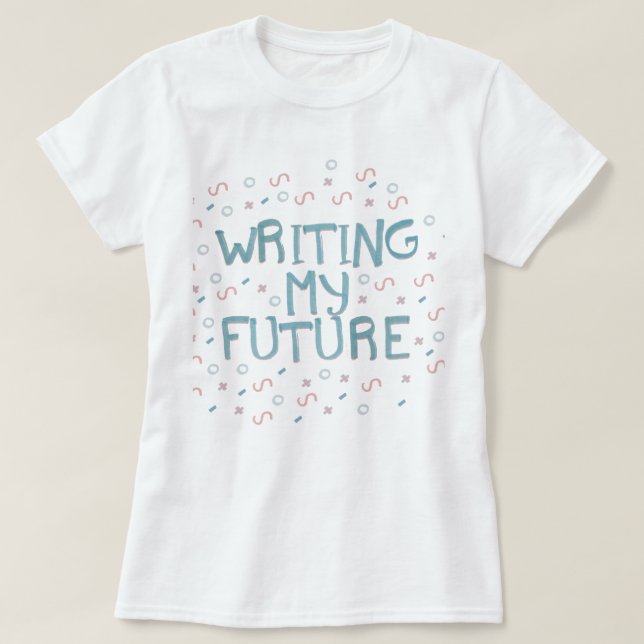 T-shirt “writing my future " (Design Front)