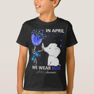 T-ShirtIN April We wear blue elephant Autism be T-Shirt