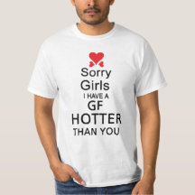 T-SHIRTS SORRY GIRLS I HAVE A GF HOTTER THAN YOU