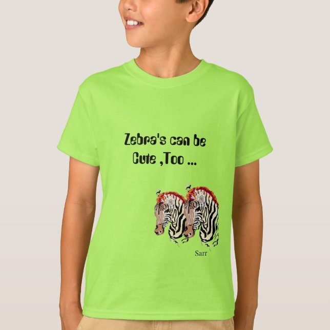 T-Shirts :  Zebra's can be Cute Too (Front)