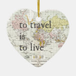 T Travel Is To Live Ceramic Ornament at Zazzle