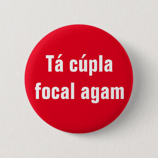 Tá Cúpla Focal Agam Button