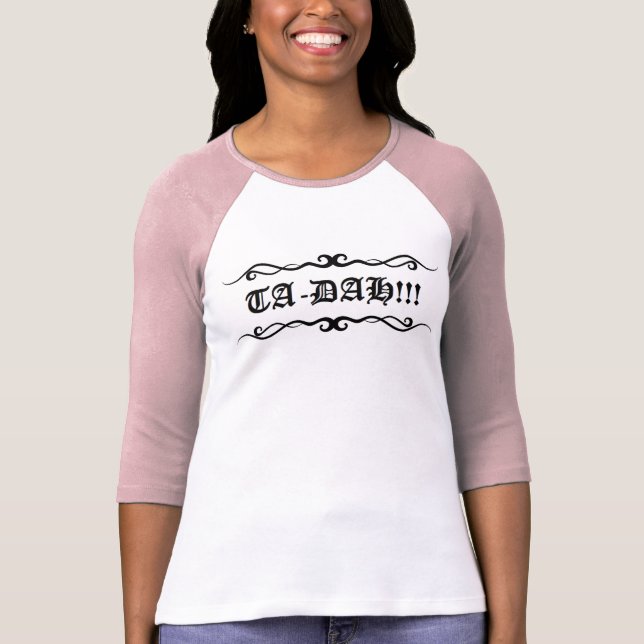 TA-DAH!!!- Ladies raglan style top (Front)