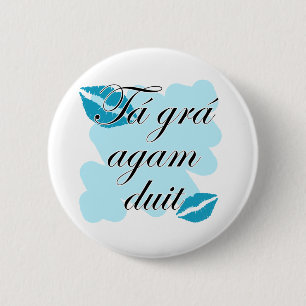 Tá grá agam duit - Irish Gaelic I love Button